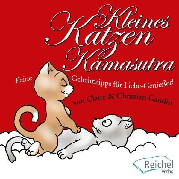 Produktbild Kleines Katzen-Kamasutra (Deutsch, Claire Gaudin, Christian Gaudin, Gertraud Reichel, 2012)