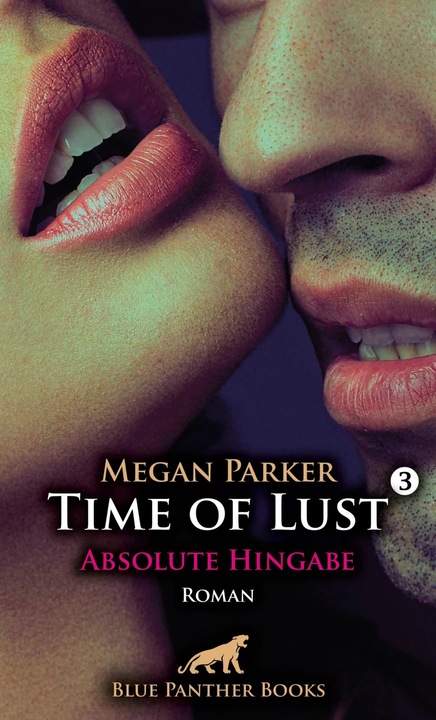 Produktbild Time of Lust | Band 3 | Absolute Hingabe | Roman (Deutsch, Panther Blue, Megan Parker, 2023)