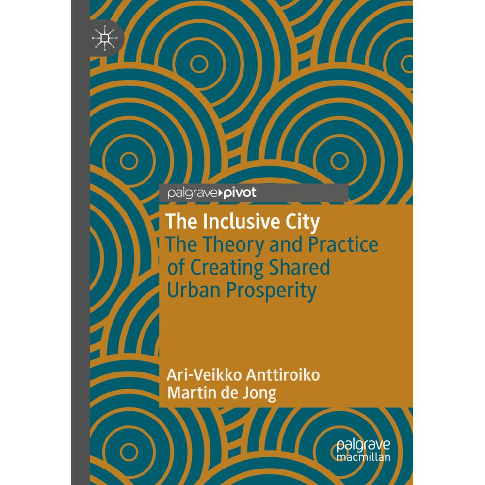 The Inclusive City, Fachbücher von Ari-Veikko Anttiroiko, Martin de Jong