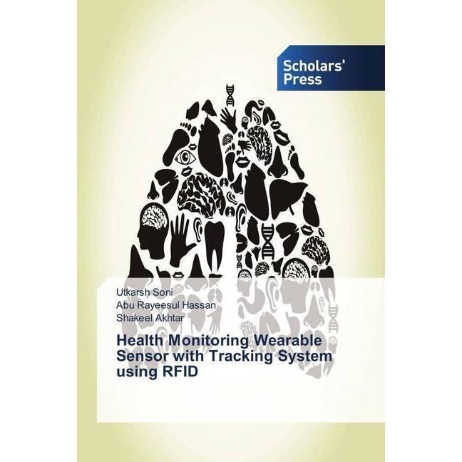 Health Monitoring Wearable Sensor with Tracking System using RFID, Fachbücher von Shakeel Akhtar, Abu Rayeesul Hassan, U...