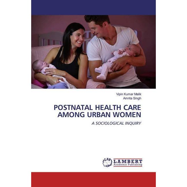 Postnatal Health Care Among Urban Women, Fachbücher von Vipin Kumar Malik, Amrita Singh