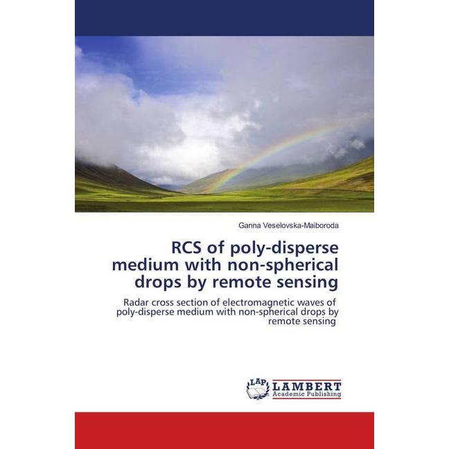 RCS of poly-disperse medium with non-spherical drops by remote sensing, Fachbücher von Ganna Veselovska-Maiboroda