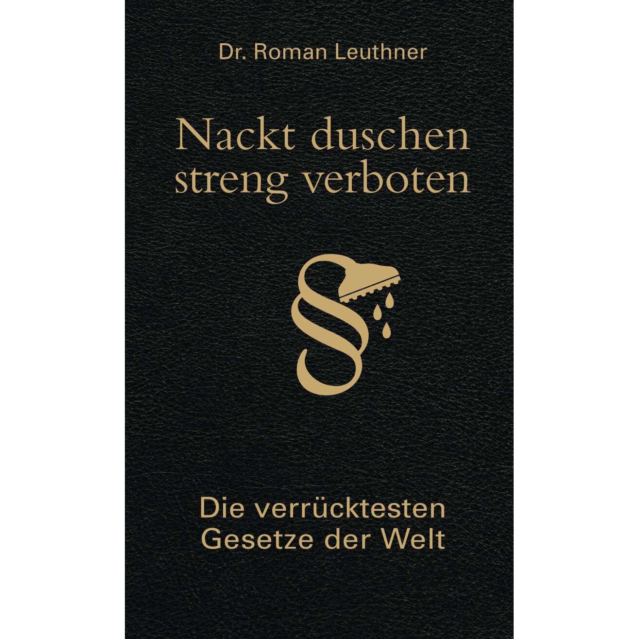 Nackt duschen streng verboten, Belletristik von Roman Leuthner