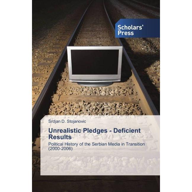 Unrealistic Pledges - Deficient Results, Fachbücher von Srdjan D. Stojanovic