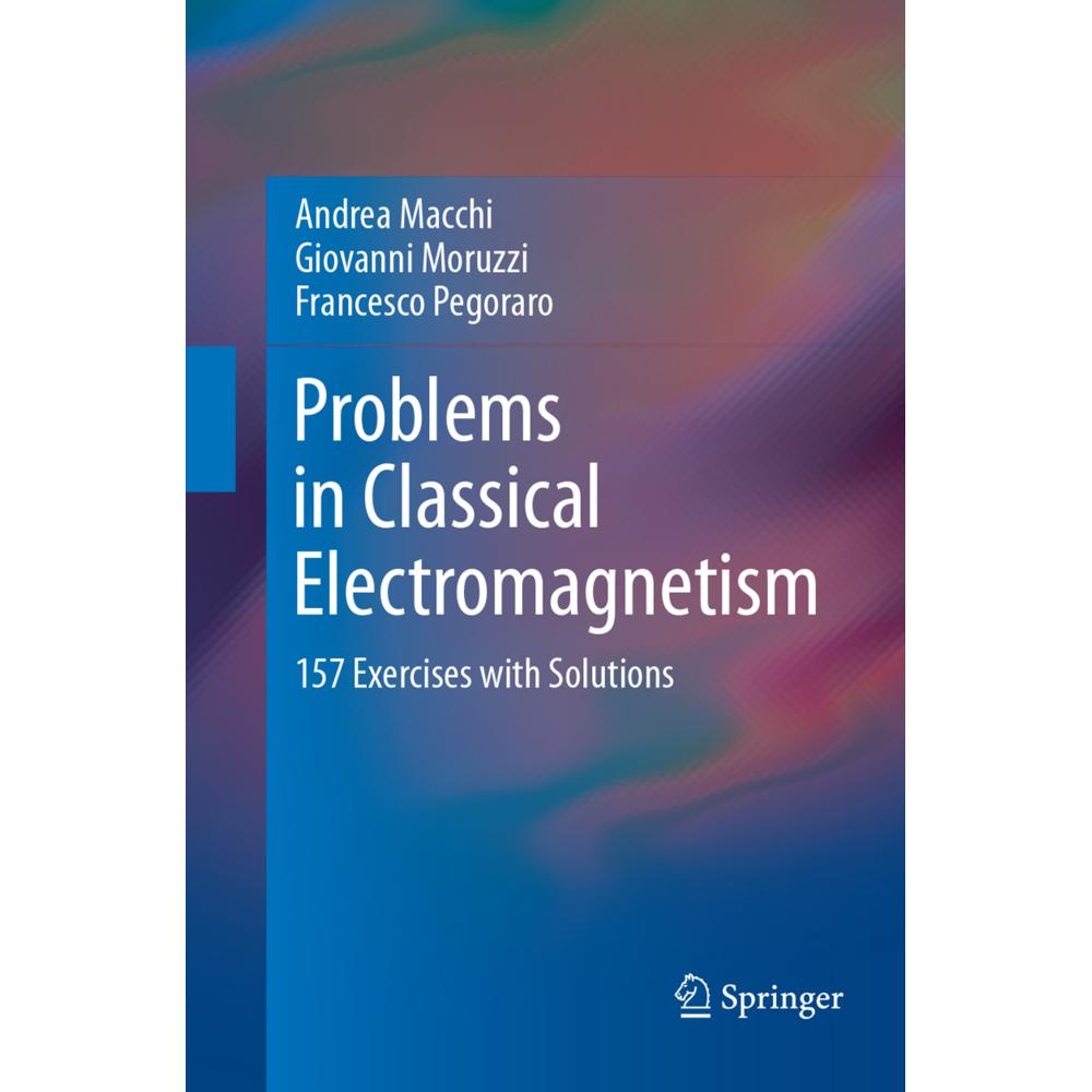 Problems in Classical Electromagnetism, Fachbücher von Giovanni Moruzzi, Francesco Pegoraro, Andrea Macchi
