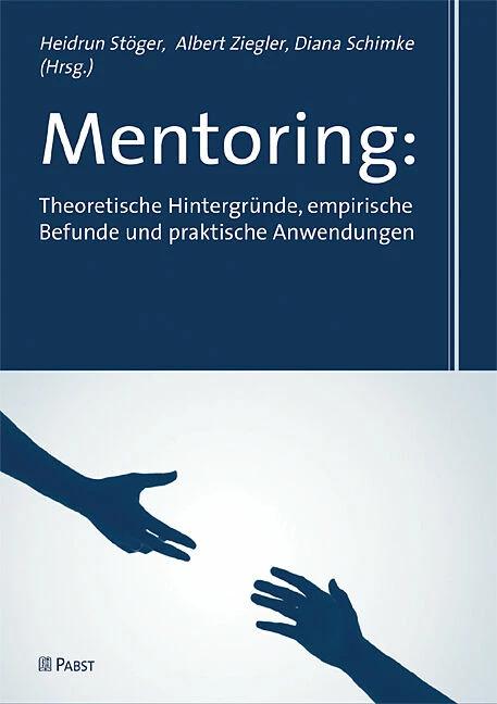 Produktbild Mentoring: Theoretische Hintergründe, empirische Befunde und praktische Anwendungen (Deutsch, Albert Ziegler, Diana Schimke, Heidrun Stöger, 2009)