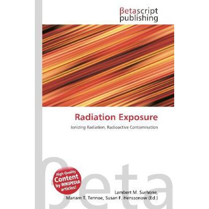 Radiation Exposure, Fachbücher von Lambert M. Surhone, Mariam T. Tennoe, Susan F. Henssonow