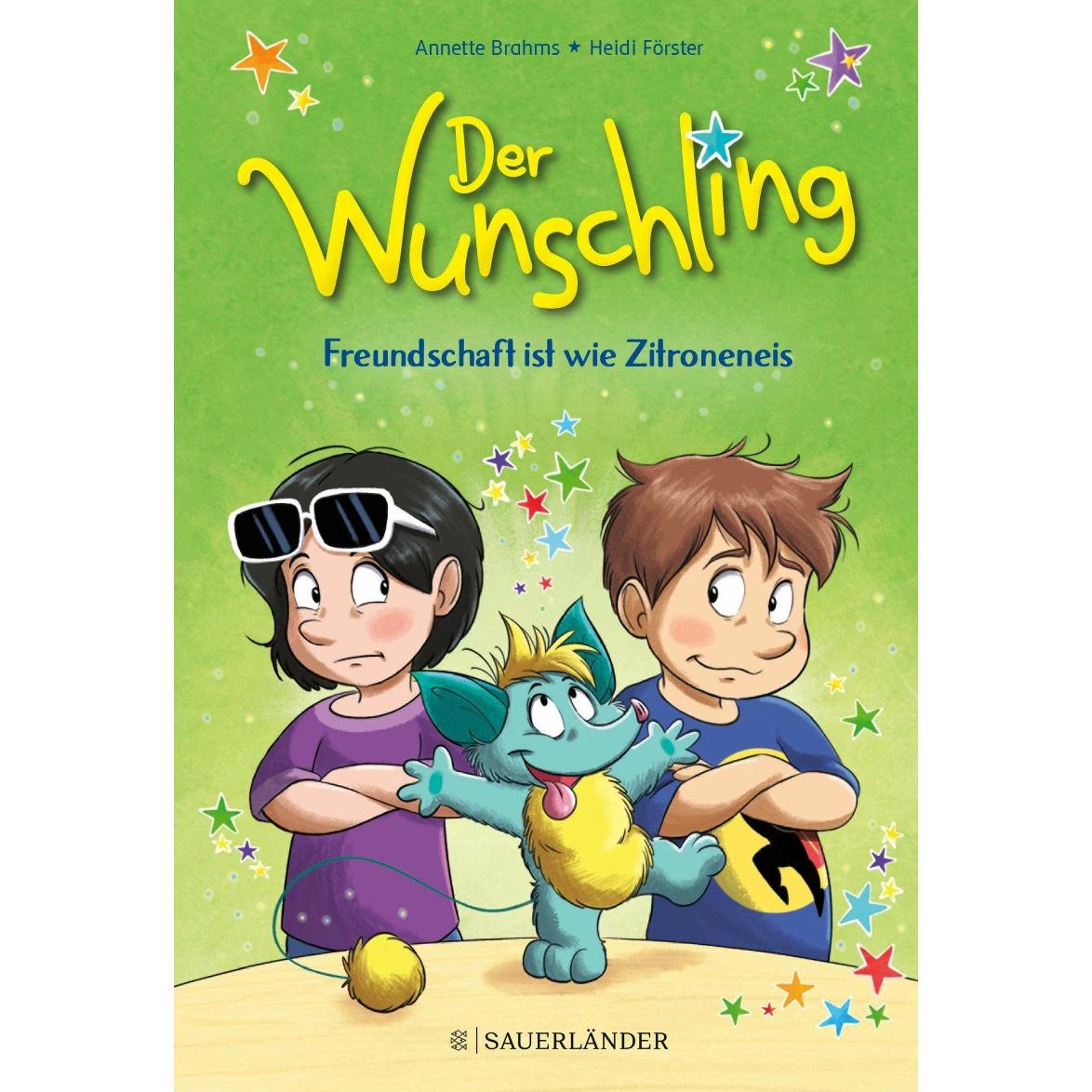 Der Wunschling – Freundschaft ist wie Zitroneneis, Kinderbücher von Annette Brahms