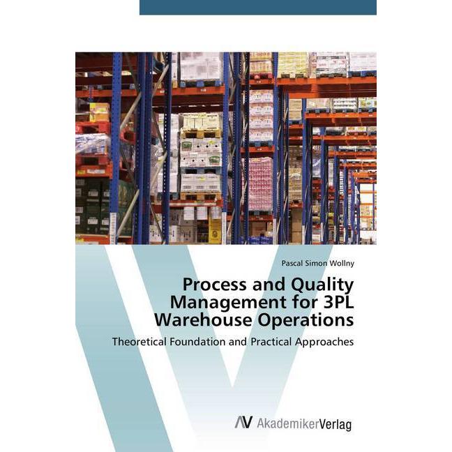 Process and Quality Management for 3PL Warehouse Operations, Fachbücher