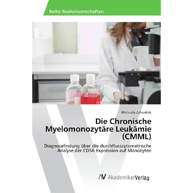 Die Chronische Myelomonozytäre Leukämie (CMML), Fachbücher von Michaela Zahradnik