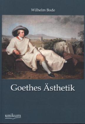 Produktbild Goethes Ästhetik (Deutsch, Wilhelm Bode, 2012)
