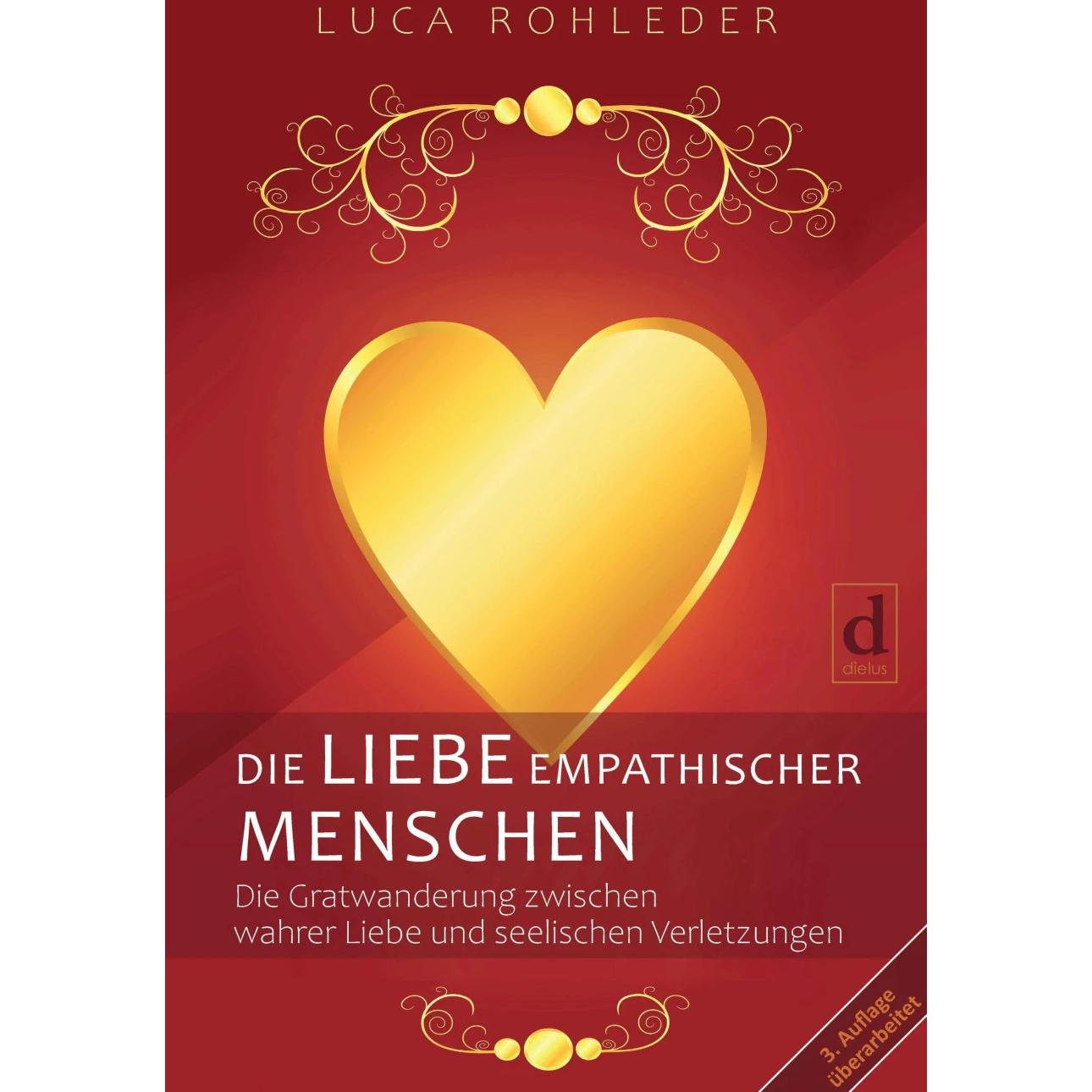 Die Liebe Empathischer Menschen, Ratgeber von Luca Rohleder