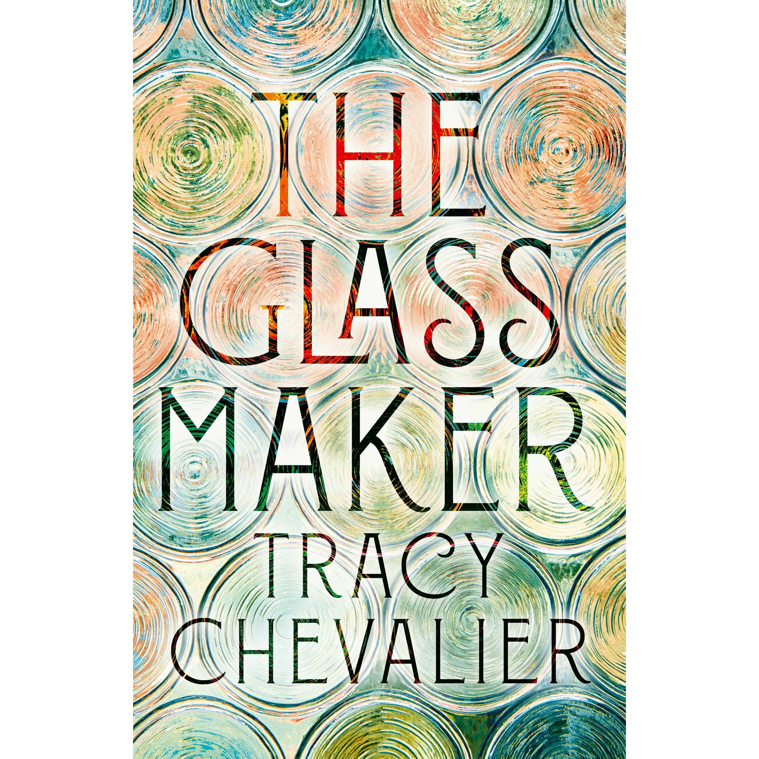 The Glassmaker, Belletristik von Tracy Chevalier