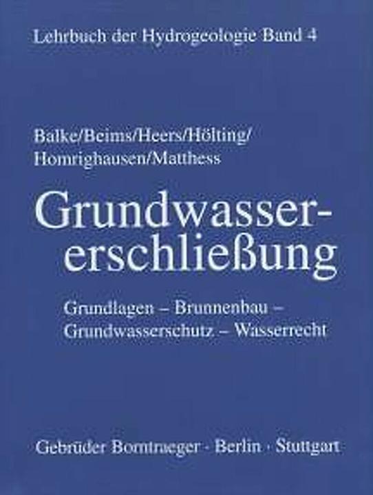 Produktbild Lehrbuch der Hydrogeologie 4. Grundwassererschliessung (Deutsch, Georg Matthess, Klaus D Balke, Ulrich Beims, Wilhelm Heers, 2000)