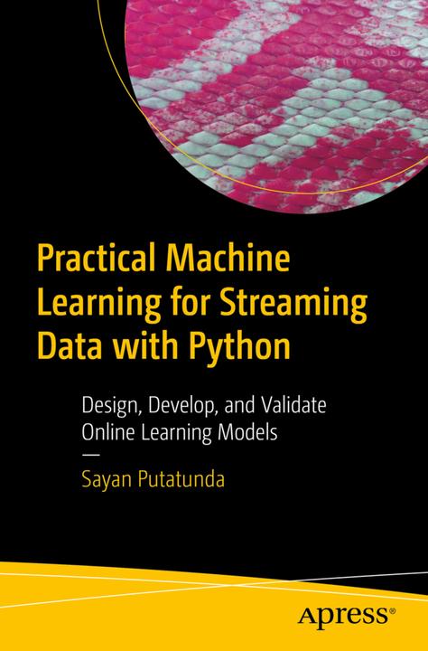 Produktbild Practical Machine Learning for Streaming Data with Python (Englisch, Sayan Putatunda, 2021)