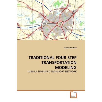 Traditional Four Step Transportation Modeling, Fachbücher von Bayes Ahmed