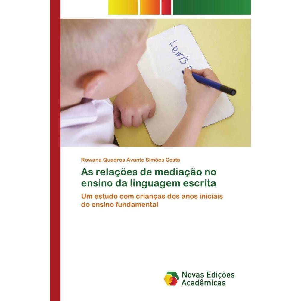 As relações de mediação no ensino da linguagem escrita, Fachbücher