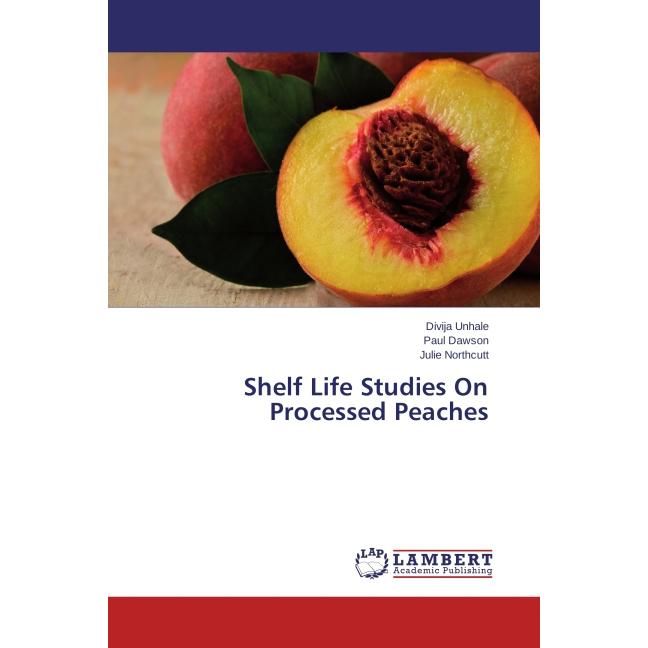 Shelf Life Studies On Processed Peaches, Fachbücher von Paul Dawson, Divija Unhale, Julie Northcutt