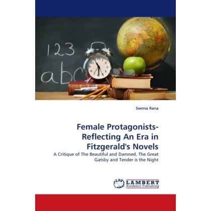 Female Protagonists-Reflecting An Era in Fitzgerald's Novels, Sachbücher von Seema Rana