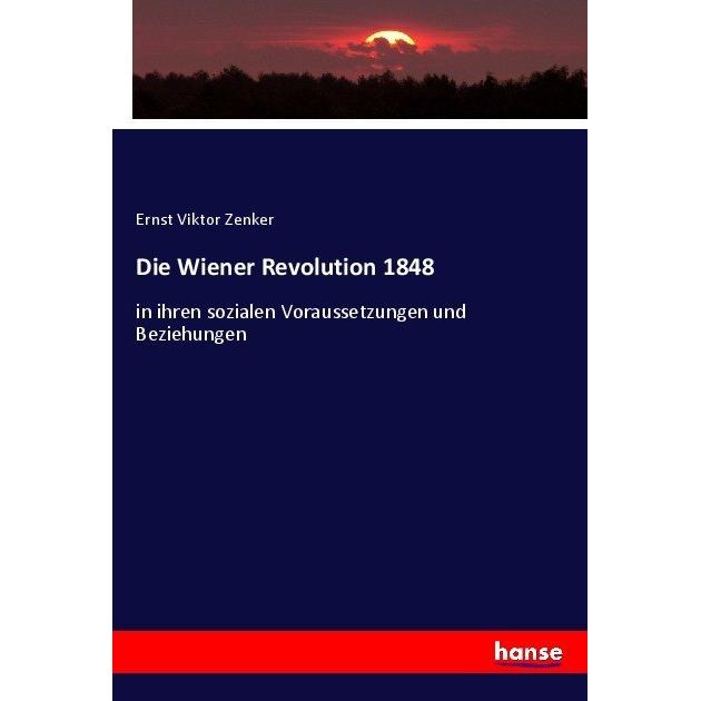 Die Wiener Revolution 1848, Fachbücher von Ernst Viktor Zenker