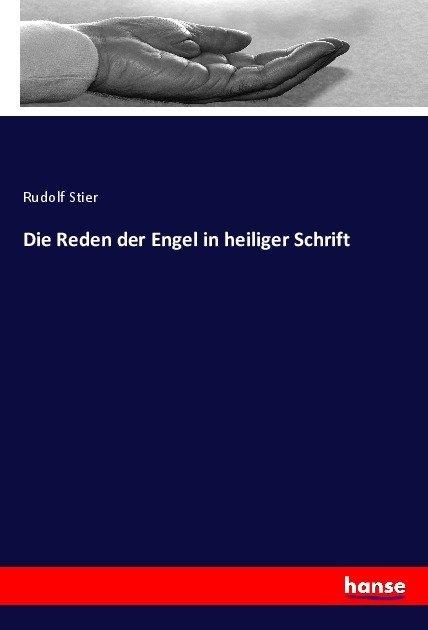 Produktbild Die Reden der Engel in heiliger Schrift (Deutsch, Rudolf Stier, 2017)