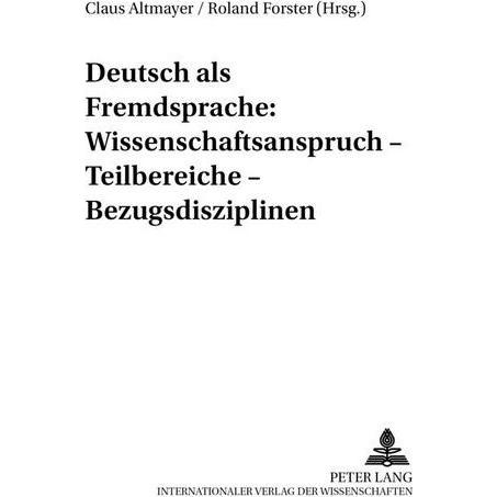 Deutsch als Fremdsprache: Wissenschaftsanspruch - Teilbereiche - Bezugsdisziplinen, Fachbücher von Claus Altmayer, Rolan...