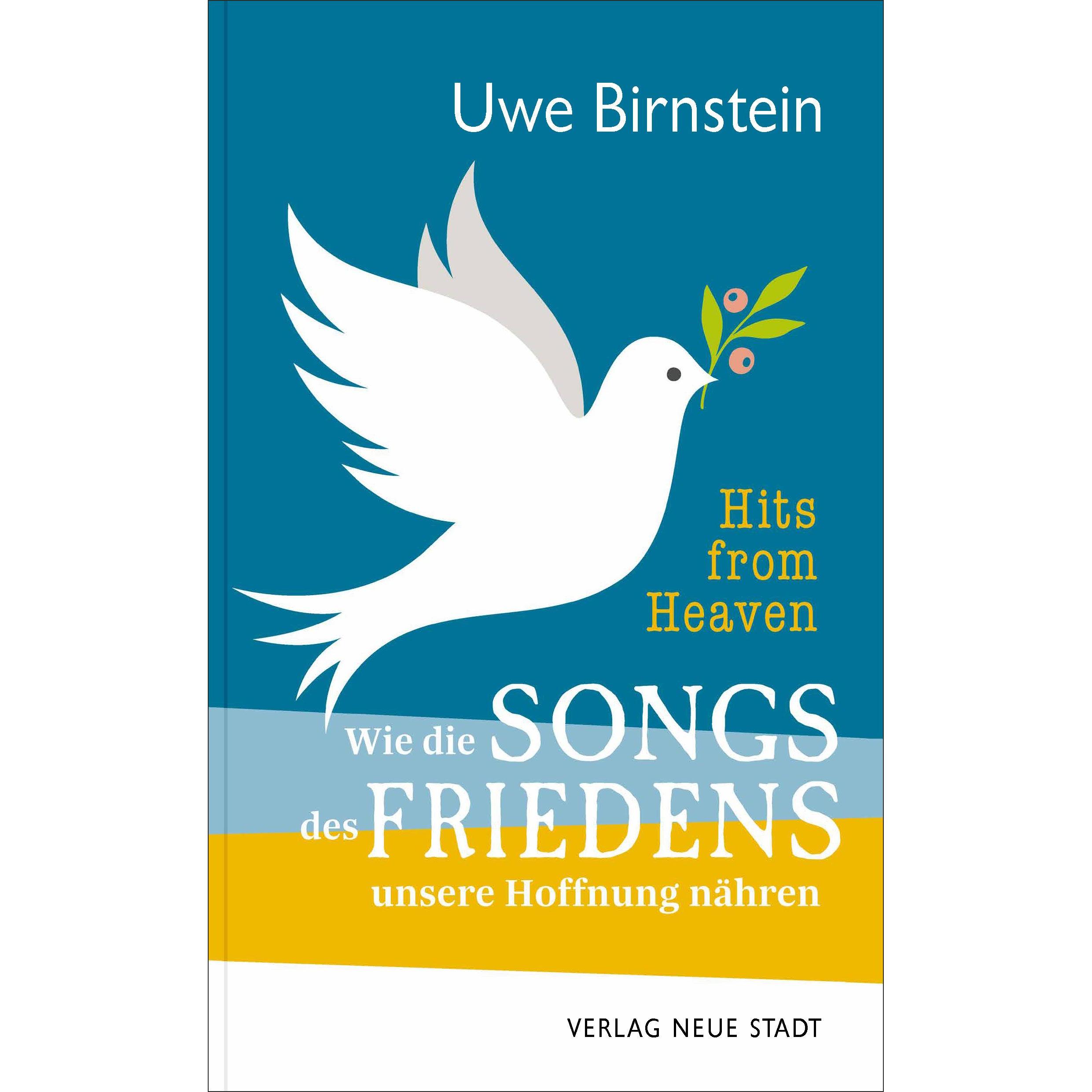 Hits from Heaven: Wie die SONGS DES FRIEDENS unsere Hoffnung nähren, Sachbücher von Uwe Birnstein