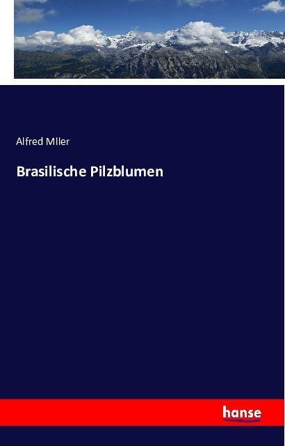 Produktbild Brasilische Pilzblumen (Deutsch, Alfred Mller, 2016)
