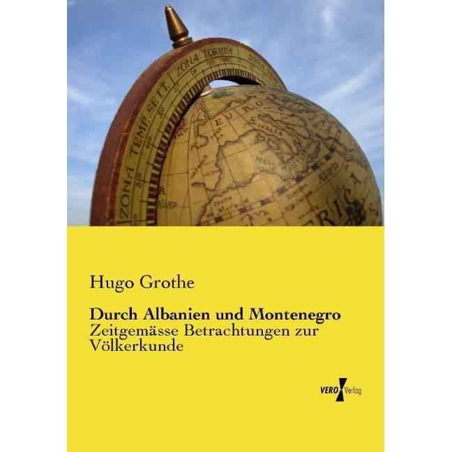 Durch Albanien und Montenegro, Fachbücher von Hugo Grothe