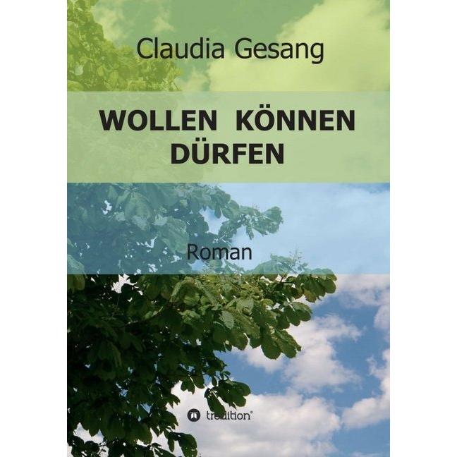 Wollen Können Dürfen, Belletristik von Claudia Gesang