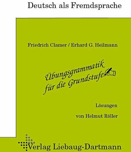 Image du produit Übungsgrammatik für die Grundstufe. Lösungsheft (Allemand, Erhard G. Heilmann, Friedrich Clamer, Helmut Heilmann, 2007)
