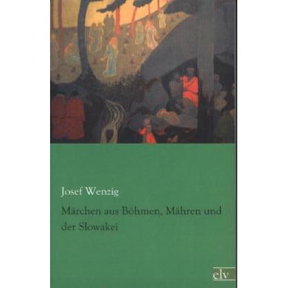 Märchen aus Böhmen, Mähren und der Slowakei, Belletristik von Josef Wenzig