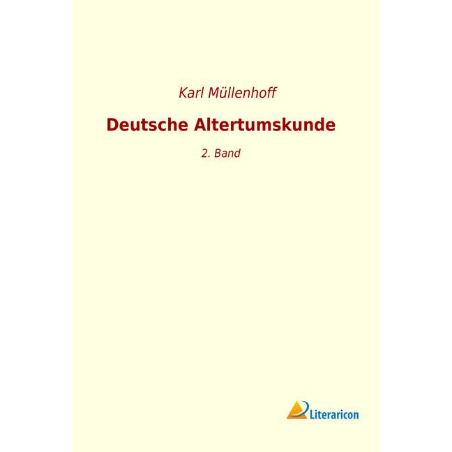 Deutsche Altertumskunde, Fachbücher von Karl Müllenhoff