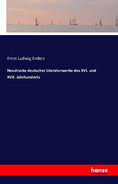 Produktbild Neudrucke deutscher Literaturwerke des XVI. und XVII. Jahrhunderts (Ernst Ludwig Enders, 2016)