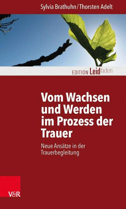 Produktbild Vom Wachsen und Werden im Prozess der Trauer (Deutsch, Monika Müller, Sylvia Brathuhn, Thorsten Adelt, 2015)