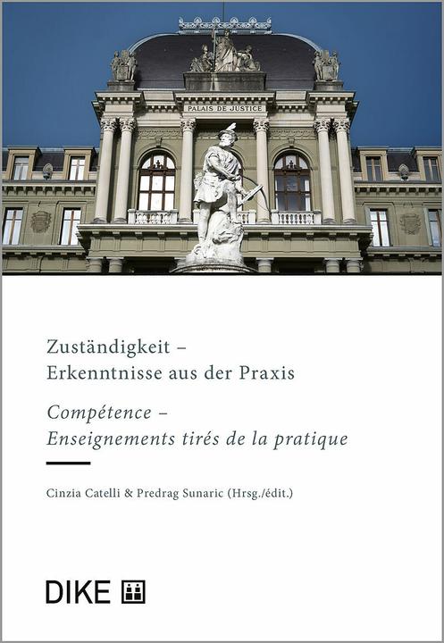 Actual product image DiKE Zuständigkeit - Erkenntnisse aus der Praxis (German, French, Cinzia Catelli, Predrag Sunaric, 2024)