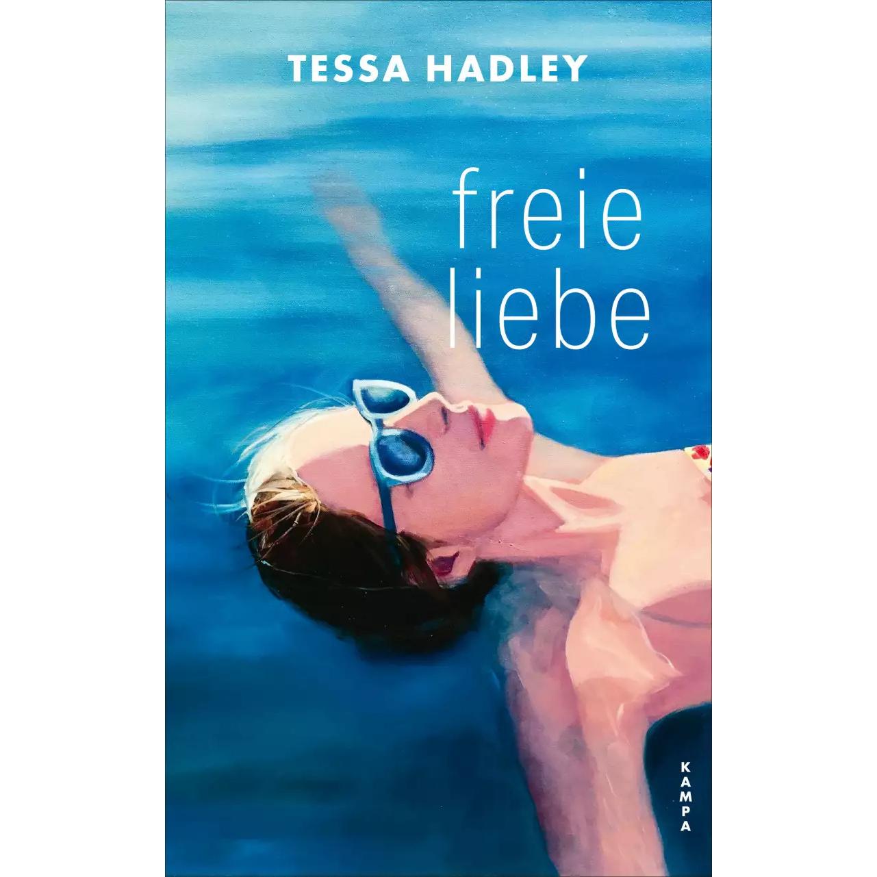 Freie Liebe, Belletristik von Tessa Hadley, Christa Schuenke