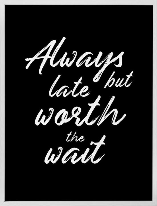Actual product image Trenddeko Always late but worth the wait (60 x 80 cm)