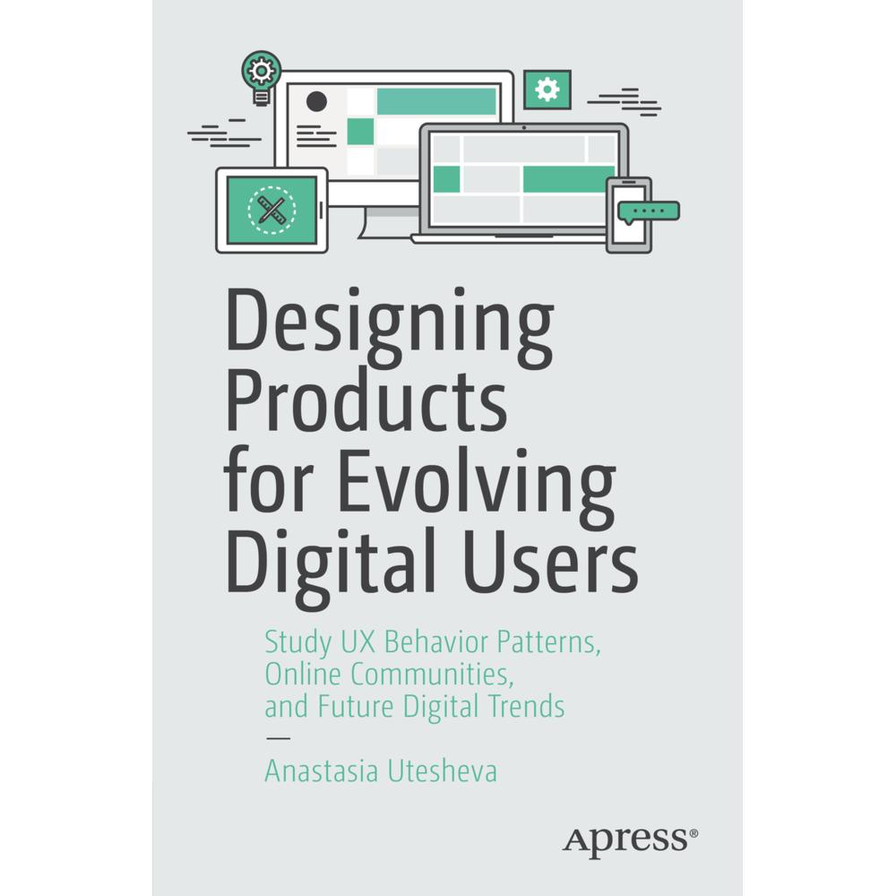 Designing Products for Evolving Digital Users, Fachbücher von Anastasia Utesheva