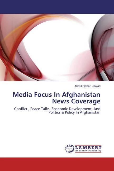 Produktbild Media Focus In Afghanistan News Coverage (Abdul Qahar Jawad, 2013)