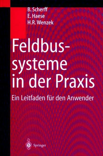 Produktbild Feldbussysteme in der Praxis (Deutsch, Birgit Scherff, Erwin Haese, Hagen R. Wenzek, 2012)