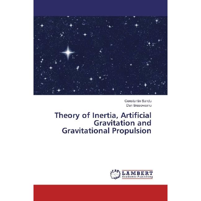 Theory of Inertia, Artificial Gravitation and Gravitational Propulsion, Ratgeber von Constantin Sandu, Dan Brasoveanu