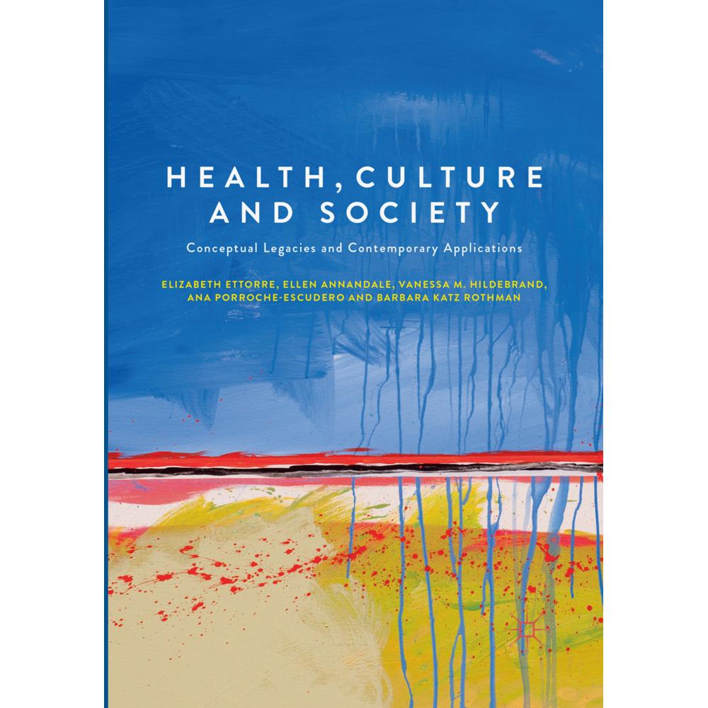 Health, Culture and Society, Fachbücher von Barbara Katz Rothman, Ana Porroche-Escudero, Elizabeth Ettorre, Vanessa M. H...