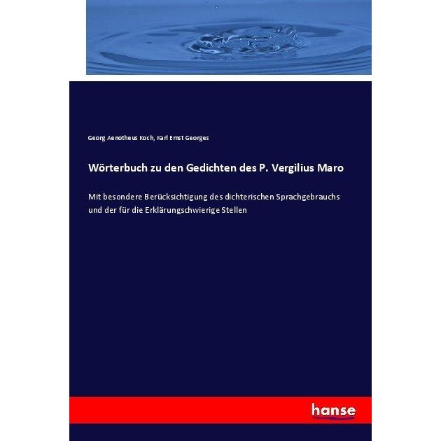 Wörterbuch zu den Gedichten des P. Vergilius Maro, Fachbücher von Karl Ernst Georges, Georg Aenotheus Koch