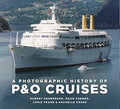 Produktbild A Photographic History of P&O Cruises (Englisch, Chris Frame, Rachelle Cross, Robert Henderson, Doug Cremer, 2024)