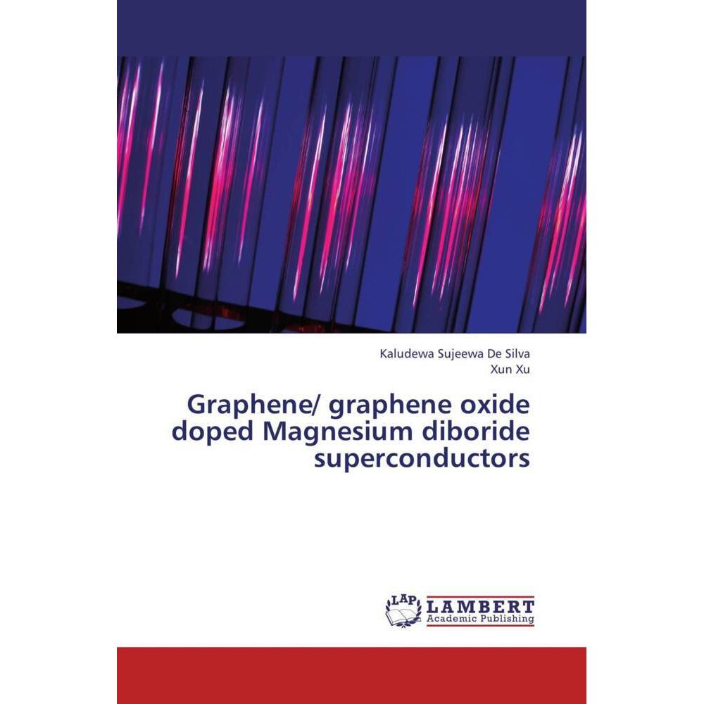 Graphene/ graphene oxide doped Magnesium diboride superconductors, Fachbücher von Xun Xu, Kaludewa Sujeewa De Silva