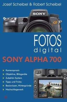 Produktbild Fotos digital - Sony Alpha 700 (Deutsch, Josef Scheibel, Robert Scheibel)