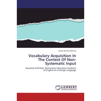 Vocabulary Acquisition In The Context Of Non-Systematic Input, Fachbücher von Gema Alcaraz-Mármol