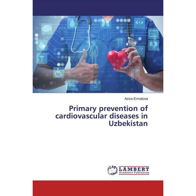 Primary prevention of cardiovascular diseases in Uzbekistan, Fachbücher von Aziza Ermatova