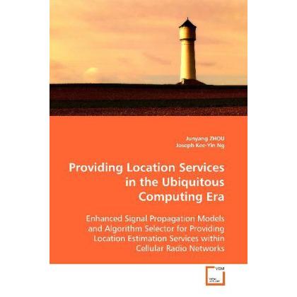 Providing Location Services in the Ubiquitous Computing Era, Fachbücher von Junyang Zhou